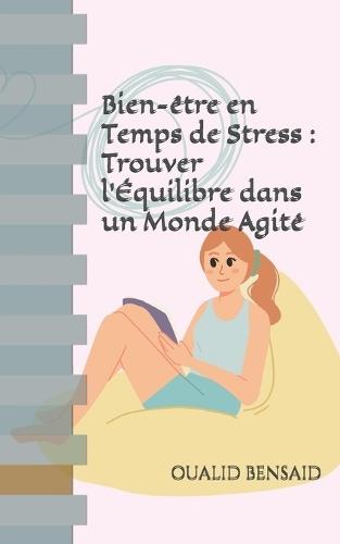 Bien-être en Temps de Stress: Trouver l'Équilibre dans un Monde Agité
