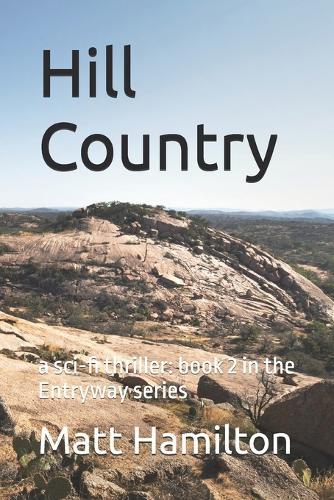 Hill Country a sci-fi thriller: Book 2 in the Entryway series