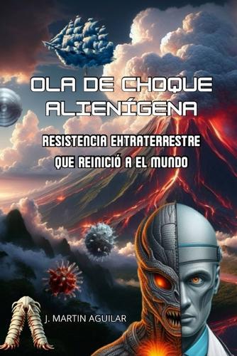 Ola de Choque Alienígena: Resistencia Extraterrestre Que Reinició a la Tierra
