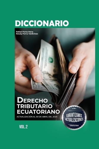 Diccionario de Derecho Tributario Ecuatoriano Volumen II: 3ra Edición