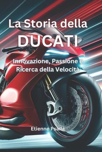 La Storia della Ducati: Innovazione, passione e ricerca della velocit�