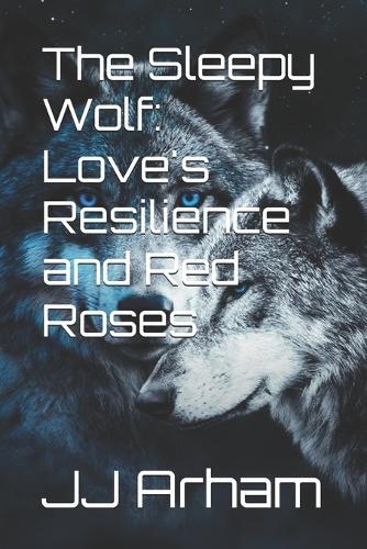 The Sleepy Wolf: Love's Resilience and Red Roses