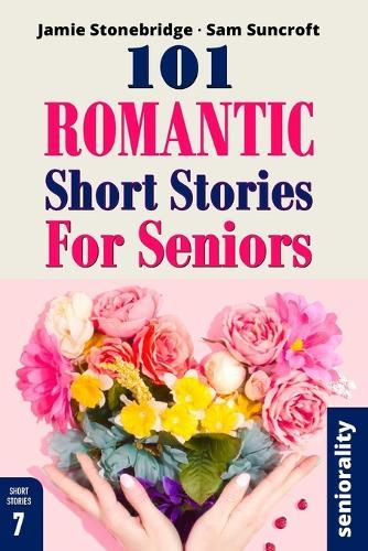 101 Romantic Short Stories for Seniors: Large Print easy to read book for Seniors with Dementia, Alzheimer's or memory issues