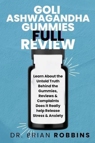 Goli Ashwagandha Gummies Full Review: Learn About the Untold Truth Behind the Gummies Reviews and Complaints Does it Really help Release Stress and Anxiety