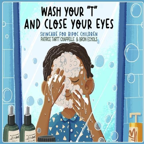 Wash Your ""T"" and Close Your Eyes: Skincare for BIPOC Children