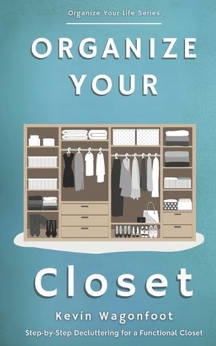 Organize Your Closet: Step-by-Step Decluttering for a Functional Closet