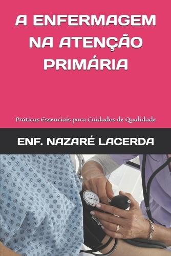A Enfermagem Na Atenção Primária: Práticas Essenciais para Cuidados de Qualidade