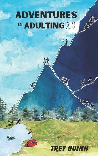 Adventures in Adulting 2.0: Even more tales, trails, and campfire conversations