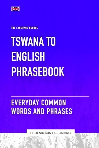 Tswana To English Phrasebook - Everyday Common Words And Phrases