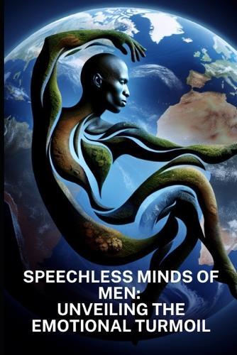 Speechless Minds of Men: Unveiling The Emotional Turmoil