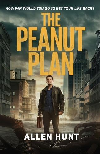 The Peanut Plan: How far would you go to get your life back?