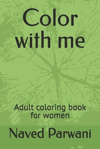 Color with me: Adult coloring book for women