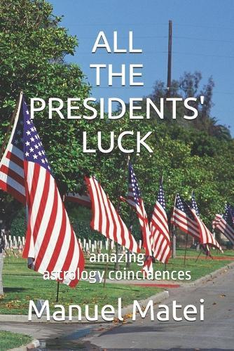 All the Presidents' Luck: amazing astrology coincidences