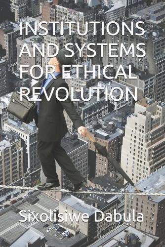 Institutions and Systems for Ethical Revolution