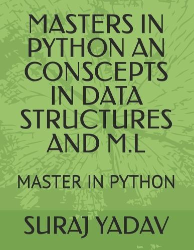 Masters in Python an Conscepts in Data Structures and M.L: Master in Python