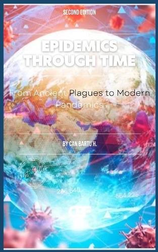 Epidemics Through Time: From Ancient Plagues to Modern Pandemics