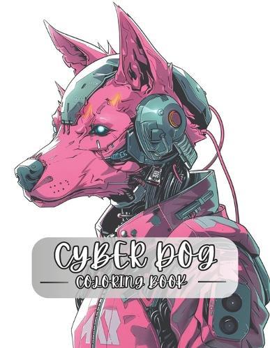 Dog Coloring Book for Adults: Cyber Dog Coloring Book