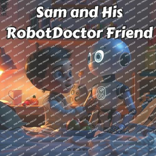 Sam and His Robot Doctor Friend: A Kids' Adventure in Learning Health with RobotDoc
