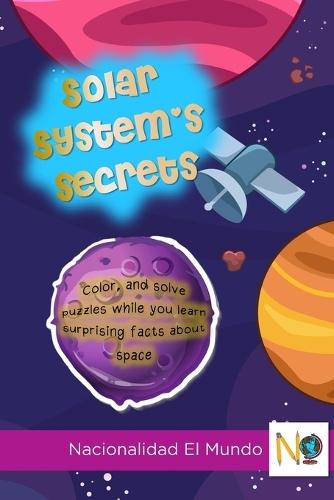 Solar System's secrets: Color, and solve puzzles while you learn surprising facts about space