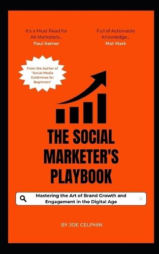 The Social Marketer's Playbook: Mastering the Art of Brand Growth and Engagement in the Digital Age