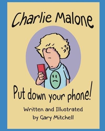 Charlie Malone Put Down Your Phone!