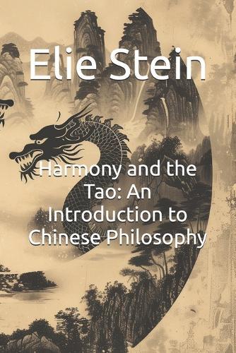 Harmony and the Tao: An Introduction to Chinese Philosophy