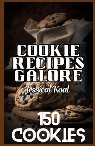 Cookie Recipes Galore: 150 Cookies
