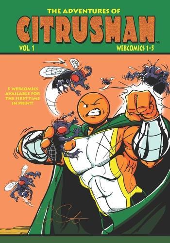 The Adventures Of Citrusman: Volume 1