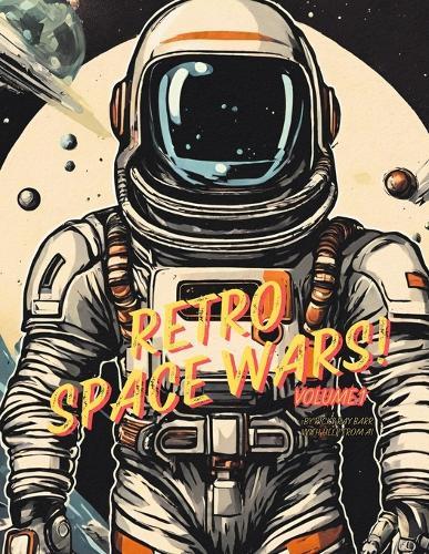 The Retro Space Wars! Volume 1
