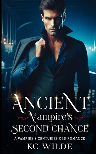 Ancient Vampire's Second Chance: A Vampire's Centuries Old Romance