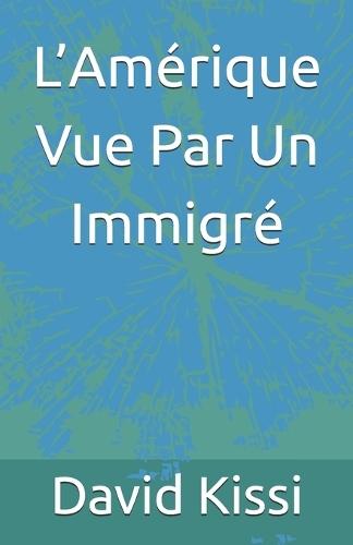 L'Amérique Vue Par Un Immigré