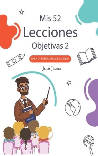 Mis 52 Lecciones objetivas 2: Para la enseñanza de la Biblia