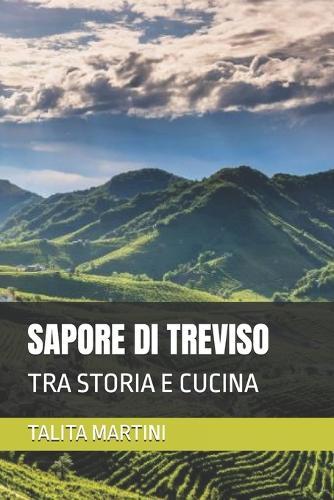 Sapore Di Treviso: Tra Storia E Cucina