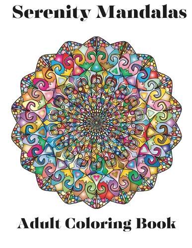 Serenity Mandalas: An Adult Coloring Book