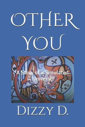 Other You: A Story of a Simulated Universe