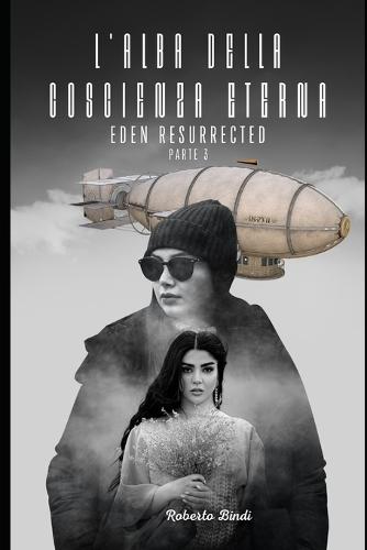 L'Alba della Coscienza Eterna: Eden Resurrected - Parte 3