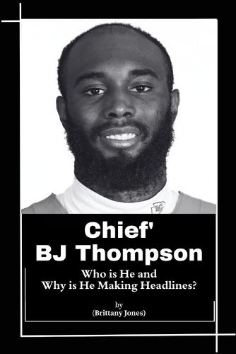 Chiefs' BJ Thompson: Who is He and Why is He Making Headlines?