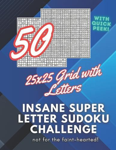 50 Insane Super Letter Sudoku Challenge: 50 Super Sudoku Puzzles with 25x25 grid
