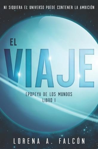 El viaje: Ni siquiera el universo puede contener la ambición.