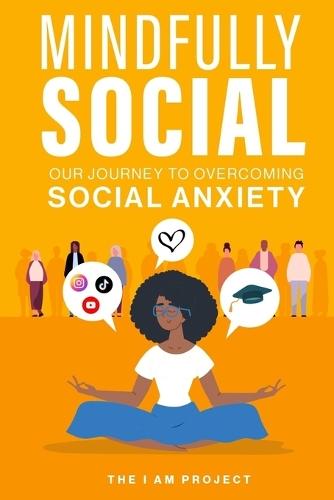Mindfully Social: Our Journey to Overcoming Social Anxiety