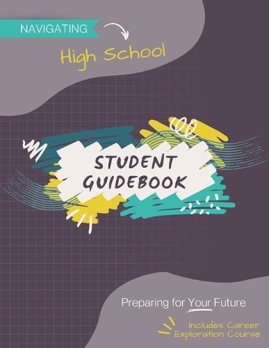 Navigating High School: Student Guidebook
