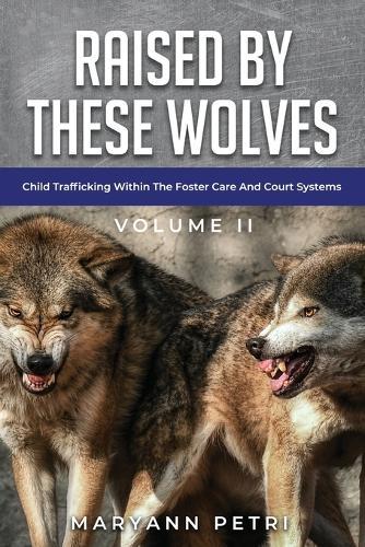 Raised By These Wolves: Child Trafficking Within The Foster Care and Court Systems