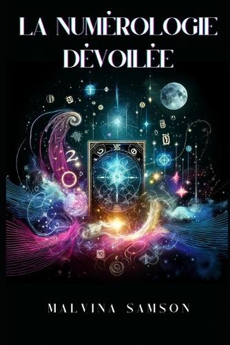 La Numérologie Dévoilée: Guide Complet pour Optimiser votre Potentiel Énergétique
