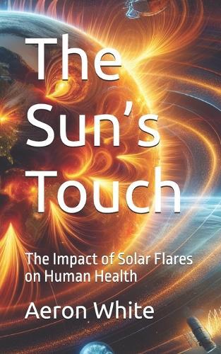 The Sun's Touch: The Impact of Solar Flares on Human Health