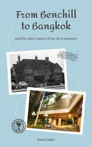 From Benchill to Bangkok: and the Roller Coaster of my Life Between