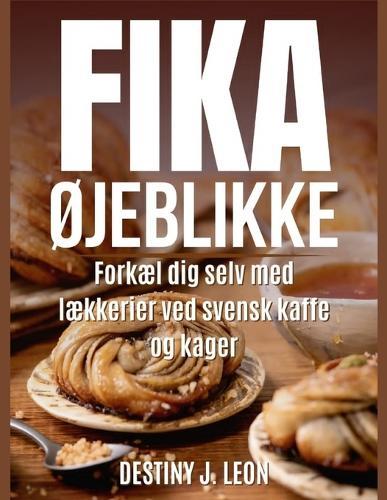 Fika ØJeblikke: Forkæl dig selv med lækkerier ved svensk kaffe og kager