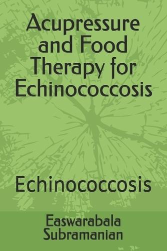 Acupressure and Food Therapy for Echinococcosis: Echinococcosis