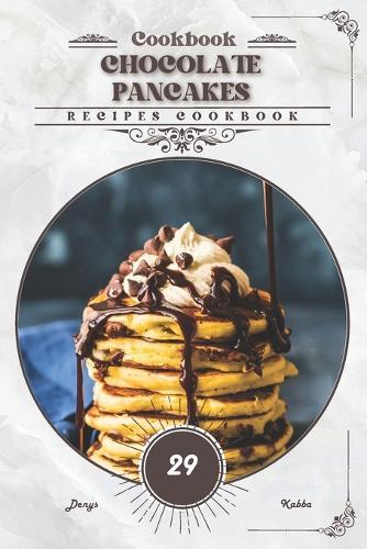 Chocolate Pancakes: Recipes cookbook