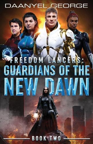 Freedom Lancers: Guardians of the New Dawn