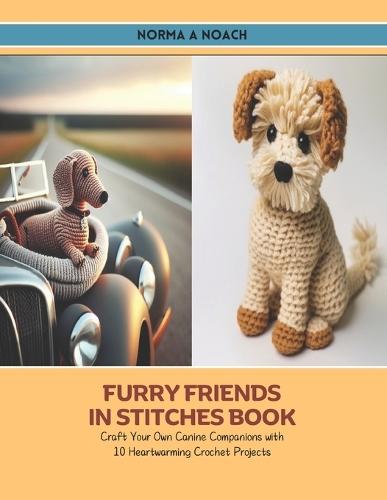 Furry Friends in Stitches Book: Craft Your Own Canine Companions with 10 Heartwarming Crochet Projects